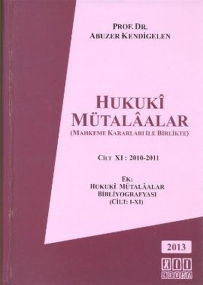 Hukuki Mütalaalar Cilt 11: 2010 - 2011 Abuzer Kendigelen