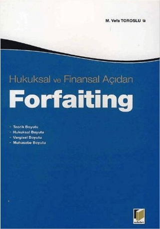 Hukuksal ve Finansal Açıdan Forfaiting M. Vefa Toroslu