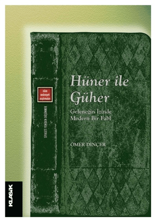 Hüner ile Güher - Geleneğin İzinde Modern Bir Fabl Ömer Dinçer