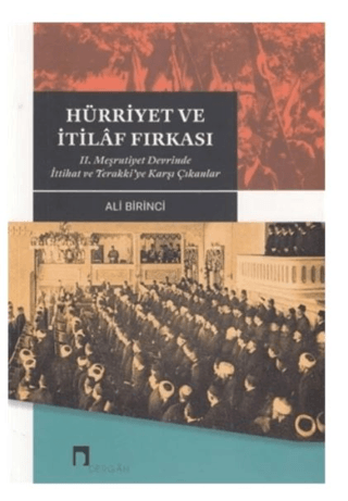 Hürriyet ve İtilaf Fırkası 2. Meşrutiyet Devrinde İttihat ve Terakki'y