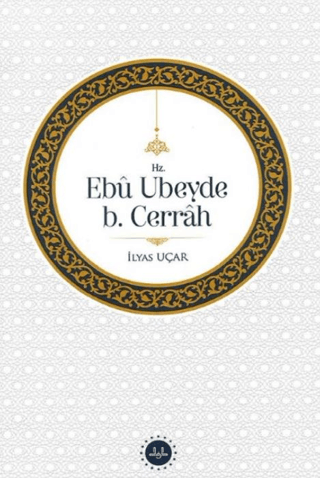 Hz. Ebu Ubeyde B.Cerrah İlyas Uçar