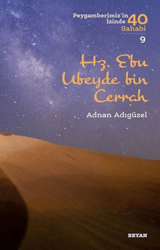 Hz. Ebu Ubeyde bin Cerrah - Peygamberimiz'in İzinde 40 Sahabi/9 Adnan 