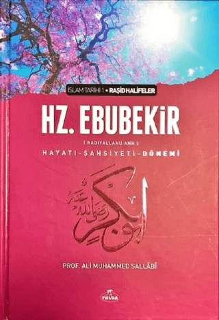 1. Halife Hz. Ebubekir (ra) Hayatı, Şahsiyeti, ve Dönemi (Ciltli) Ali 