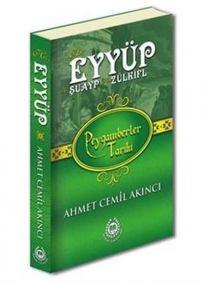 Hz. Eyyüp, Hz. Şuayp ve Hz. Zülkifl - Peygamberler Tarihi Ahmet Cemil 