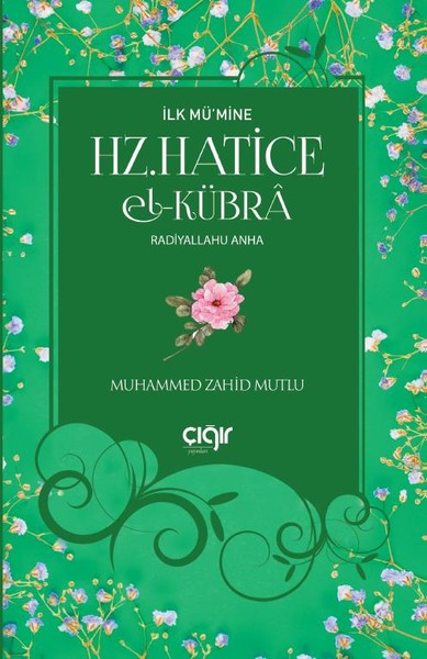 İlk Mü'mine Hz. Hatice El- Kübra Radiyallahu Anha Muhammed Zahid Mutlu