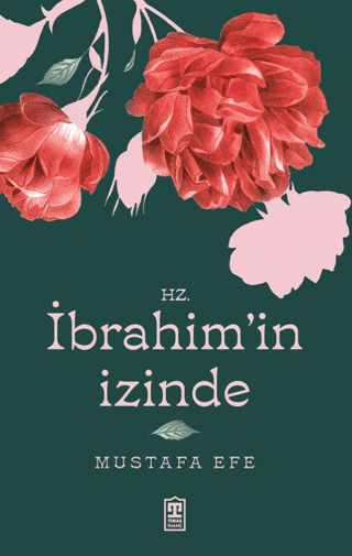 Hz. İbrahim'in İzinde Mustafa Efe