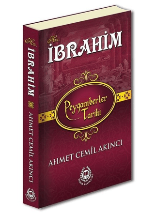 Hz. İbrahim - Peygamberler Tarihi Ahmet Cemil Akıncı