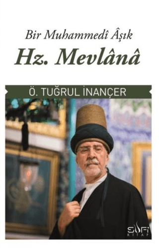 Bir Muhammedi Aşık: Hz. Mevlana %26 indirimli Ö.Tuğrul İnançer