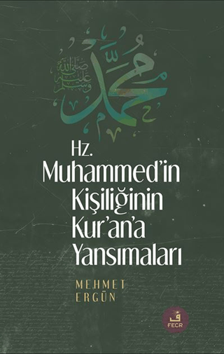 Hz. Muhammed’in Kişiliğinin Kur’ân’a Yansımaları Mehmet Ergün