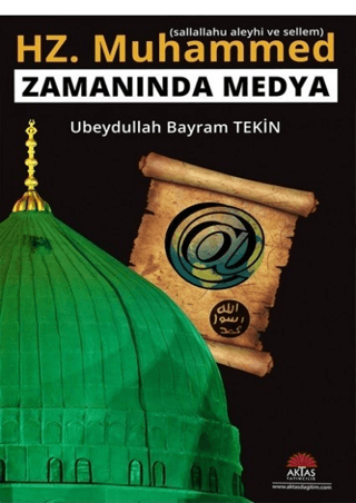 Hz. Muhammed (s.a.s) Zamanında Medya Ubeydullah Bayram Tekin