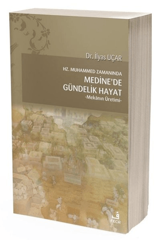 Hz. Muhammed Zamanında Medine'de Gündelik Hayat İlyas Uçar