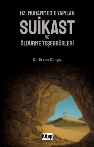 Hz. Muhammed'e Yapılan Suikast ve Öldürme Teşebbüsleri Ercan Cengiz