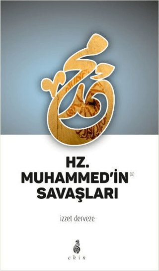 Hz. Muhammed'in Savaşları İzzet Derveze