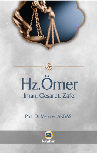 Hz. Ömer - İman, Cesaret, Zafer Mehmet Akbaş