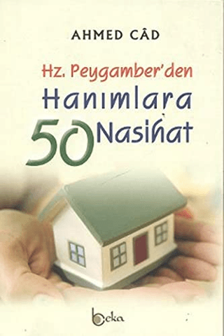 Hz. Peygamber'den Hanımlara 50 Nasihat %30 indirimli Ahmed Cad