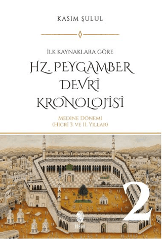 Hz. Peygamber Devri Kronolojisi Cilt 2 - İlk Kaynaklara Göre: Medine D