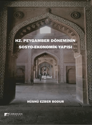 Hz. Peygamber Döneminin Sosyo-Ekonomik Yapısı Hüsnü Ezber Bodur