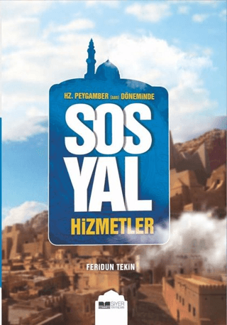 Hz.Peygamber (Sas) Döneminde Sosyal Hizmetler Feridun Tekin