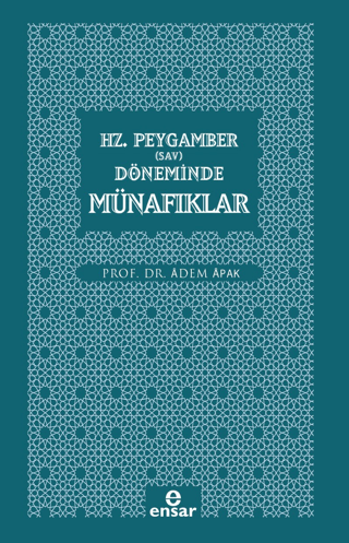 Hz. Peygamber (Sav) Döneminde Münafıklar Adem Apak