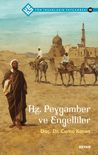 Hz.Peygamber ve Engelliler - Tüm İnsanların Peygamberi 10 Cuma Karan