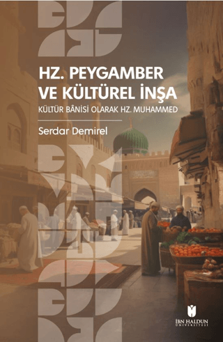 Hz. Peygamber ve Kültürel İnşa: Kültür Banisi Olarak Hz.Muhammed Serda