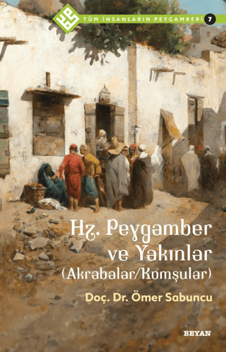 Hz.Peygamber ve Yakınlar - Akrabalar - Komşular - Tüm İnsanların Peyga