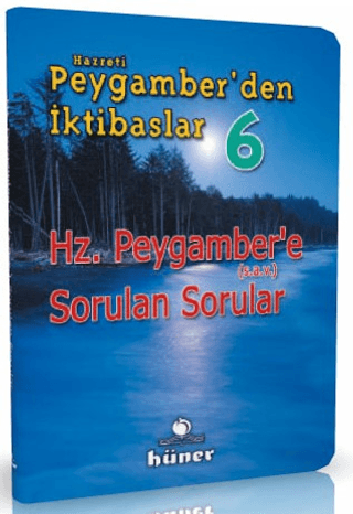 Hz. Peygamber'den İktibaslar 6 - Hz. Peygamber'e Sorulan Sorular Kolek