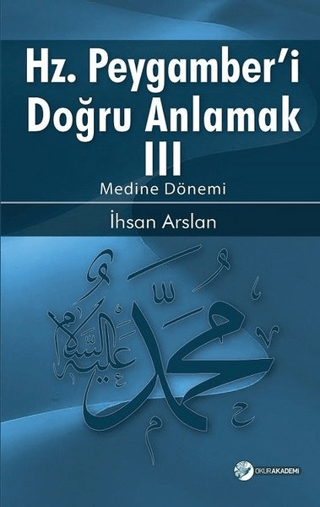 Hz. Peygamberi Doğru Anlamak 3 İhsan Arslan