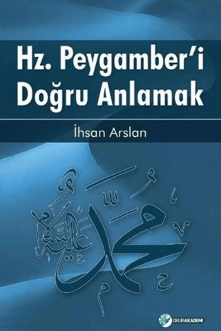 Hz. Peygamber'i Doğru Anlamak İhsan Arslan