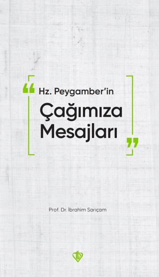 Hz. Peygamber'in Çağımıza Mesajları İbrahim Sarıçam