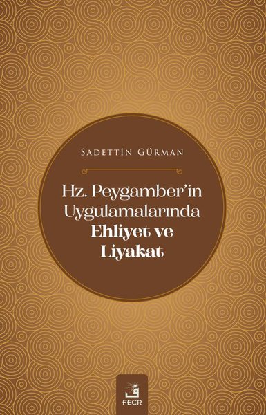 Hz. Peygamber'in Uygulamalarında Ehliyet ve Liyakar Sadettin Gürman