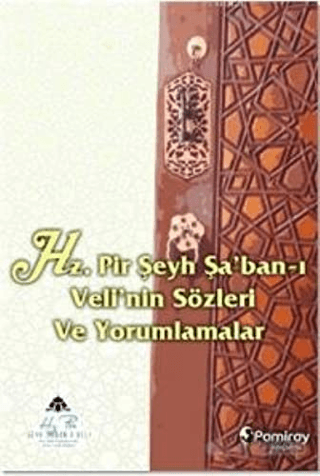 Hz. Pir Şeyh Şa'ban-ı Veli'nin Sözleri ve Yorumlamalar Kolektif