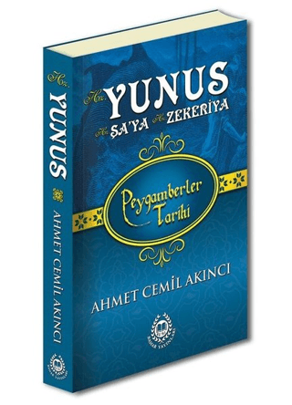 Hz. Yunus Hz. Şa'ya Hz. Zekeriya - Peygamberler Tarihi Ahmet Cemil Akı