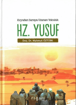 Hz. Yusuf - Kuyudan Saraya Uzanan Yolculuk Mahmut Öztürk