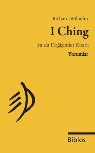 I Ching Ya da Değişimler Kitabı - Yorumlar %15 indirimli Richard Wilhe