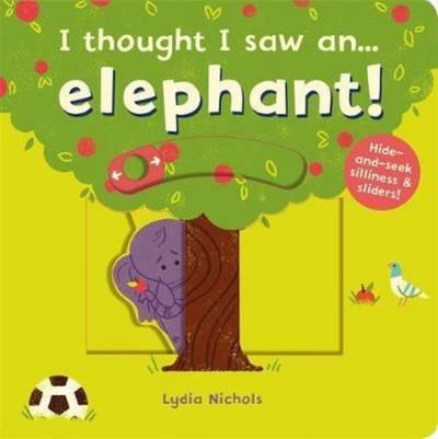 I thought I saw an... elephant! Ruth Symons