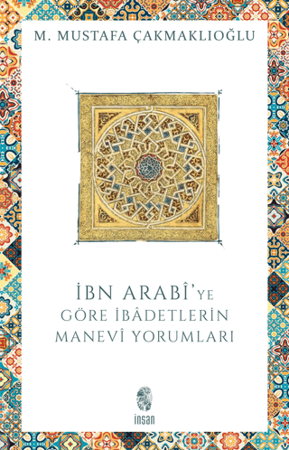 İbn Arabi'ye göre İbadetlerin Manevi Yorumları %33 indirimli M.Mustafa