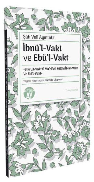 İbnül-Vakt ve Ebul - Vakt-Bikru'l-Vakt fi Ma'rifeti Sülüki İbni'l-Vakt