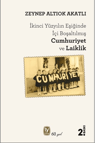 İçi Boşaltılan Cumhuriyet ve Laiklik Zeynep Altıok Akatlı