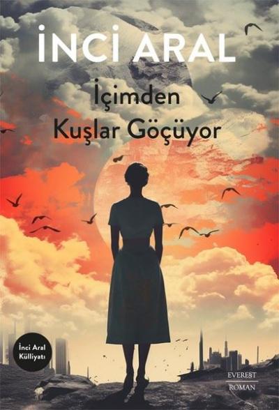 İçimden Kuşlar Göçüyor İnci Aral