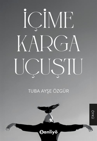 İçime Karga Uçuştu Tuba Ayşe Özgür