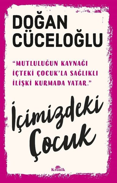 İçimizdeki Çocuk - Yaşamımıza Yön Veren Güçlü Varlık Doğan Cüceloğlu