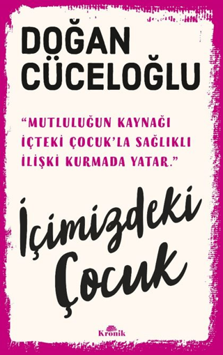 İçimizdeki Çocuk - Yaşamımıza Yön Veren Güçlü Varlık Doğan Cüceloğlu