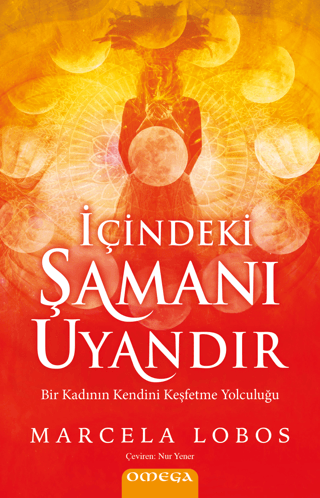 İçindeki Şamanı Uyandır - Bir Kadının Kendini Keşfetme Yolculuğu Marce