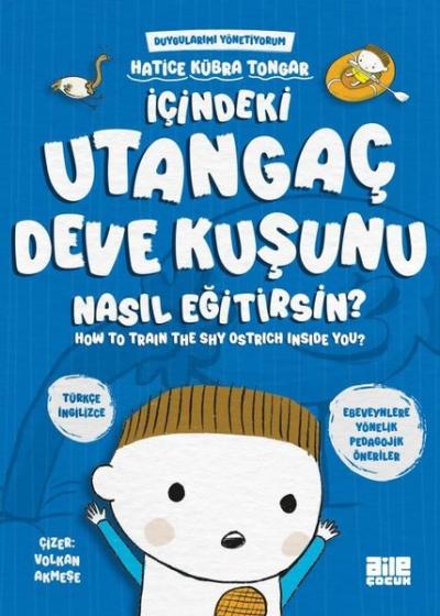 İçindeki Utangaç Deve Kuşunu Nasıl Eğitirsin? Duygularımı Yönetiyorum 