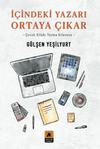 İçindeki Yazarı Ortaya Çıkar - Çocuk Kitabı Yazma Kılavuzu Gülşen Yeşi