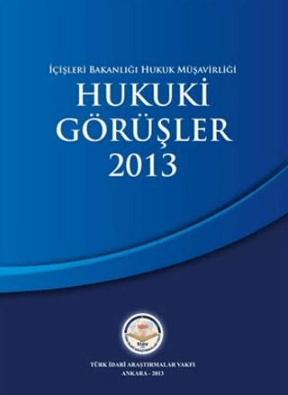 İçişleri Bakanlığı Hukuk Müşavirliği Hukuki Görüşler 2013 (Ciltli) Kol