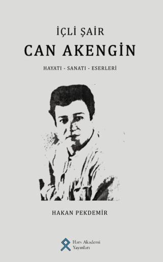 İçli Şair Can Akengin Hayatı - Sanatı - Eserleri Hakan Pekdemir