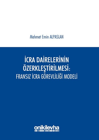 İcra Dairelerinin Özerkleştirilmesi: Fransız İcra Görevliliği Modeli M