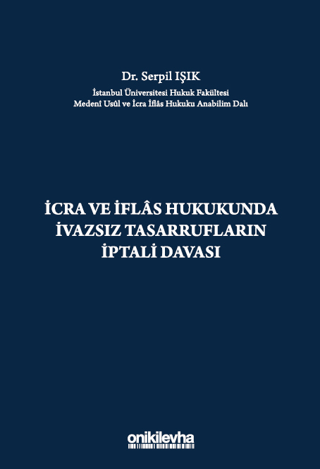 İcra ve İflas Hukukunda İvazsız Tasarrufların İptali Davası (Ciltli) S